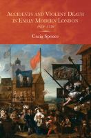 Accidents and violent death in early modern London, 1650-1750 /