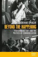 Beyond the Happening Performance art and the politics of communication /