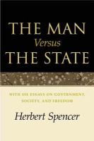 The man versus the state with six essays on government, society, and freedom /