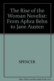 The rise of the woman novelist : from Aphra Behn to Jane Austen /