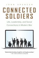 Connected soldiers life, leadership, and social connections in modern war /