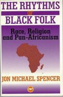 The rhythms of Black folk : race, religion, and pan-Africanism /