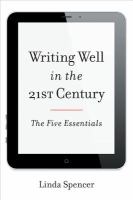 Writing Well in the 21st Century : The Five Essentials.