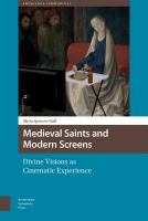 Medieval saints and modern screens divine visions as cinematic experience /