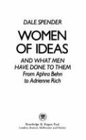 Women of ideas and what men have done to them : from Aphra Behn to Adrienne Rich /