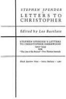 Letters to Christopher : Stephen Spender's letters to Christopher Isherwood, 1929-1939 : with "The line of the branch"--two Thirties journals /