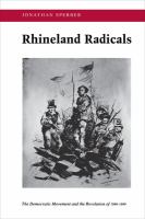 Rhineland Radicals The Democratic Movement and the Revolution of 1848-1849 /