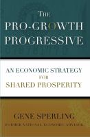 The pro-growth progressive : an economic strategy for shared prosperity /