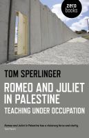 Romeo and Juliet in Palestine : teaching under occupation /