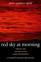 Red Sky at Morning : America and the Crisis of the Global Environment.