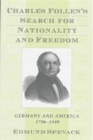 Charles Follen's search for nationality and freedom : Germany and America, 1796-1840 /