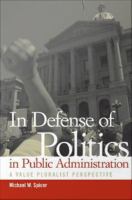 In defense of politics in public administration : a value pluralist perspective /
