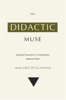 The Didactic Muse : Scenes of Instruction in Contemporary American Poetry /