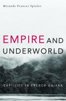 Empire and underworld captivity in French Guiana /