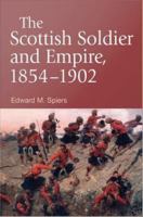 The Scottish Soldier and Empire, 1854-1902.