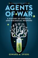 Agents of War : A History of Chemical and Biological Weapons, Second Expanded Edition.