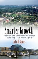 Smarter growth : activism and environmental policy in Metropolitan Washington /