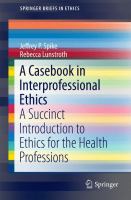 A Casebook in Interprofessional Ethics A Succinct Introduction to Ethics for the Health Professions /