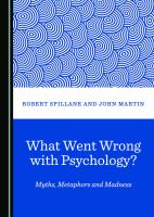 What went wrong with psychology? myths, metaphors and madness /
