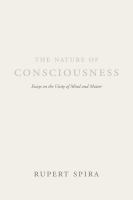 The Nature of Consciousness : Essays on the Unity of Mind and Matter.