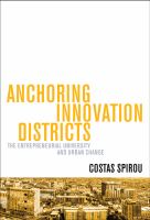 Anchoring Innovation Districts The Entrepreneurial University and Urban Change /