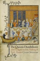 The queen's dumbshows : John Lydgate and the making of early theater /