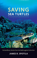 Saving Sea Turtles : Extraordinary Stories from the Battle against Extinction.