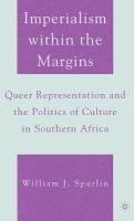 Imperialism within the margins queer representation and the politics of culture in southern Africa /