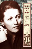 Pearl Buck in China : journey to The good earth /