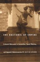 The rhetoric of empire : colonial discourse in journalism, travel writing, and imperial administration /