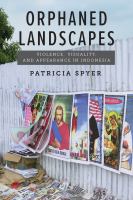 Orphaned landscapes violence, visuality, and appearance in Indonesia /