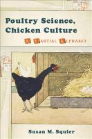 Poultry science, chicken culture : a partial alphabet /