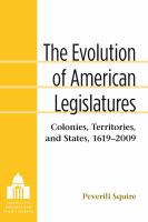 The evolution of American legislatures : colonies, territories, and states, 1619-2009 /