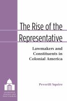 The rise of the representative : lawmakers and constituents in colonial America /