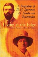 Living at the edge : a biography of D.H. Lawrence and Frieda von Richthofen / Michael Squires and Lynn K. Talbot.
