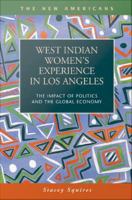 West Indian Women's Experience in Los Angeles : The Impact of Politics and the Global Economy.