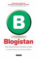 Blogistan : the internet and politics in Iran /