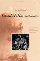 Small media, big revolution : communication, culture, and the Iranian revolution /