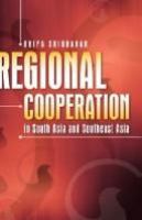 Regional Cooperation in South Asia and Southeast Asia /