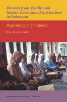 Women from Traditional Islamic Educational Institutions in Indonesia : Negotiating Public Spaces.