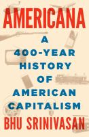 Americana : a 400-year history of American capitalism /