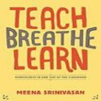 Teach, breathe, learn mindfulness in and out of the classroom /