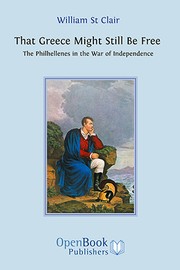 That Greece Might Still Be Free : The Philhellenes in the War of Independence.