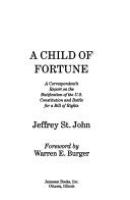 A child of fortune : a correspondent's report on the ratification of the U.S. Constitution and battle for a Bill of Rights /