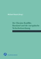 Der Ukraine-Konflikt, Russland und die europäische Sicherheitsordnung.