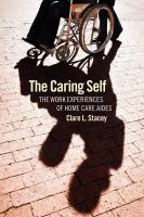 The caring self : the work experiences of home care aides /