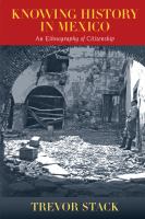 Knowing history in Mexico : an ethnography of citizenship /