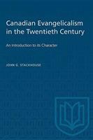 Canadian Evangelicalism in the Twentieth Century : An Introduction to its Character /