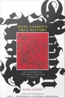Hans Staden's true history an account of cannibal captivity in Brazil /