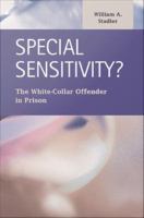 Special sensitivity? the white-collar offender in prison /